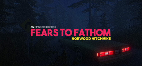 溯源之惧：诺伍德便车/Fears to Fathom – Norwood Hitchhike