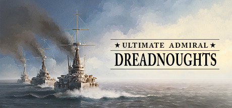 终极提督：无畏战舰/Ultimate Admiral: Dreadnoughts（V1.02）