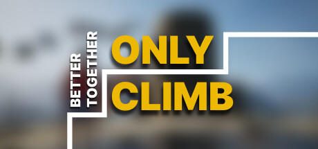 只有攀登：一起更好/Only Climb Better Together