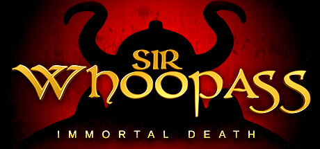 贱贱爵士/Sir Whoopass™: Immortal Death